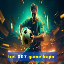 bet 007 game login